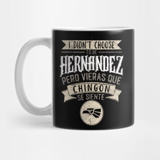 I didnt Choose to Be Hernandez Pero Se Siente Chingon Mug